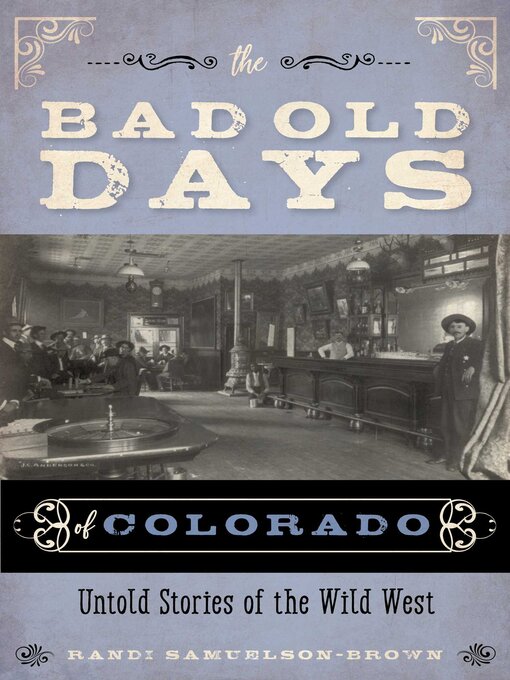 Title details for The Bad Old Days of Colorado by Randi Samuelson-Brown - Wait list